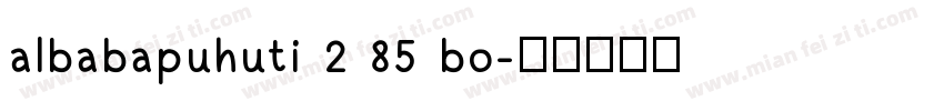 albabapuhuti 2 85 bo字体转换